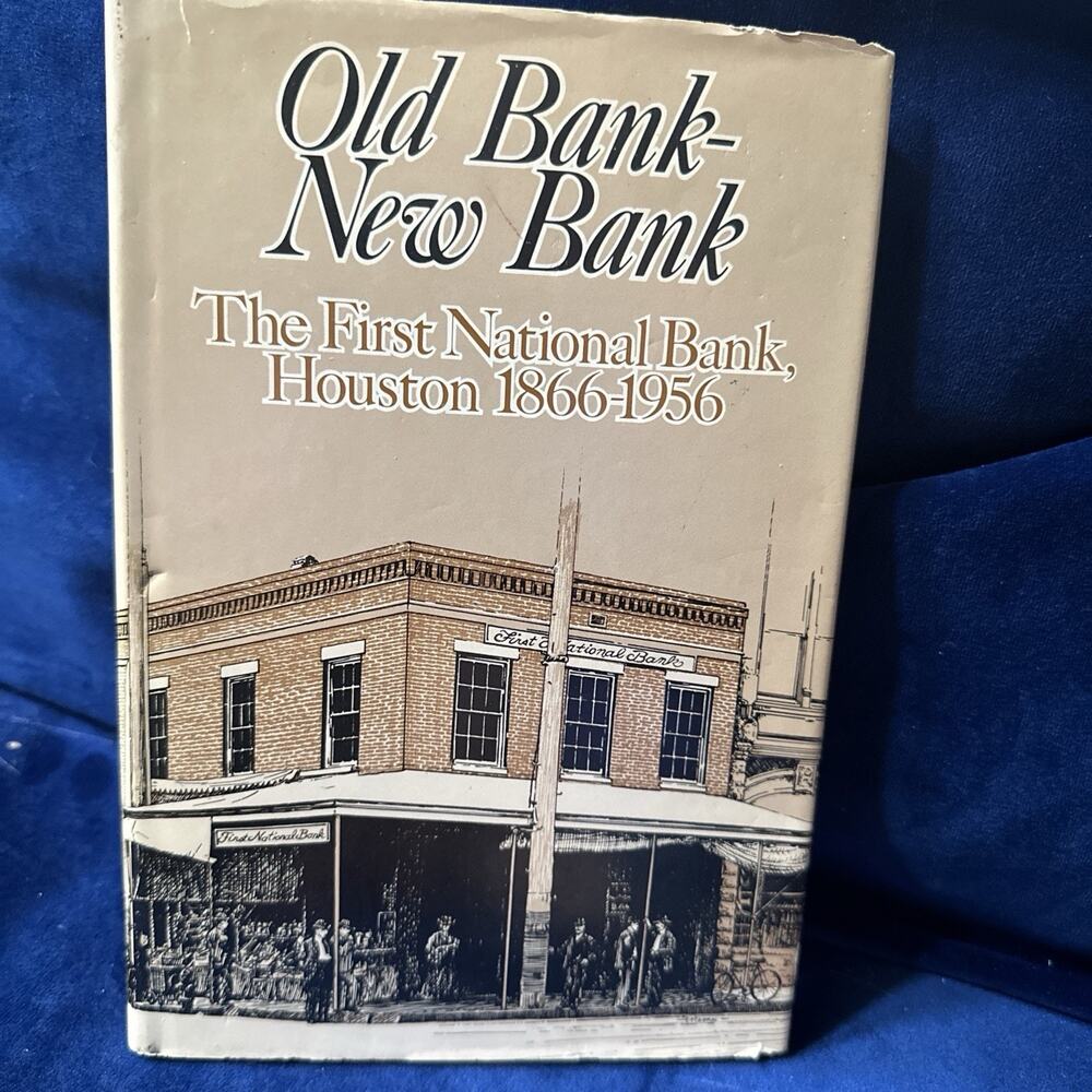 Old Bank--New Bank : The First National Bank, Houston, 1866-1956‎